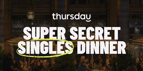 Wednesday | Super Secret Singles Dinner (30-40) | Hidden Location | Sydney