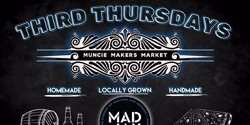 MUNCIE MAKERS MARKET - THIRD THURSDAYS
