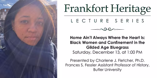 Frankfort Heritage Lecture Series - Home Ain't Always Where the Heart Is