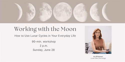 Working with the Moon: How to Use Lunar Cycles in Your Everyday Life