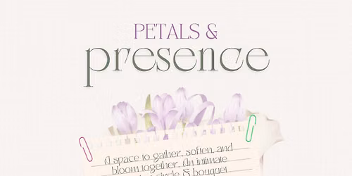 Petals & Presence