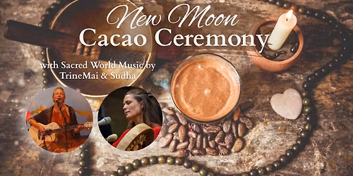 New Moon Cacao Ceremony with Sacred World Music