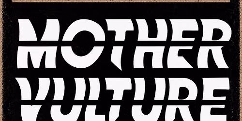Mother Vulture (UK) + TO THE BONE