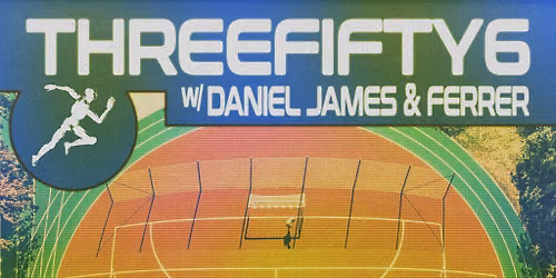 ThreeFifty6 W\/ Daniel James & Ferrer