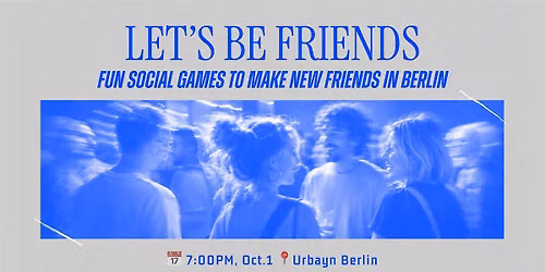 Let\u2019s Be Friends: Fun Social Games to Make Friends in Berlin