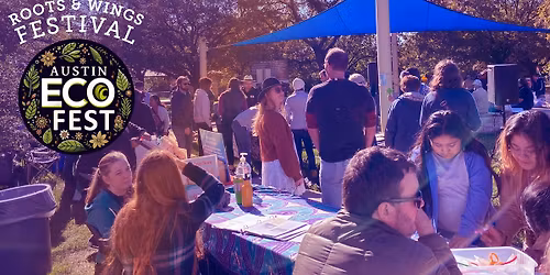 Austin ECO FEST - a Roots & Wings Festival Event