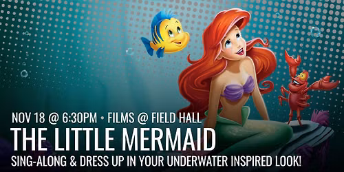 Films @ Field Hall: The Little Mermaid (Sing-Along!) 