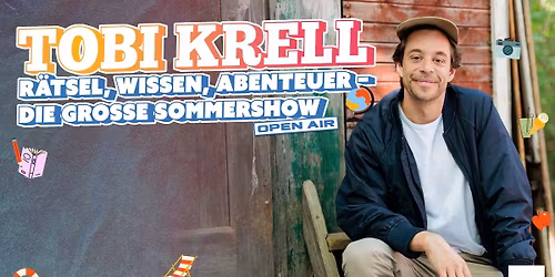 Tobi Krell: R\u00e4tsel, Wissen, Abenteuer \u2013 Die grosse Sommershow