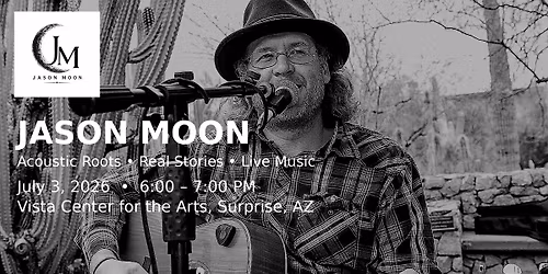Jason Moon \u2013 Acoustic Roots Live at Vista Center for the Arts (Veterans Appreciation Event)