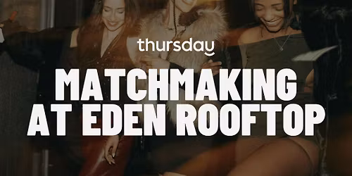 Thursday | 21-34s Matchmaking Night at Eden | Downtown Phoenix