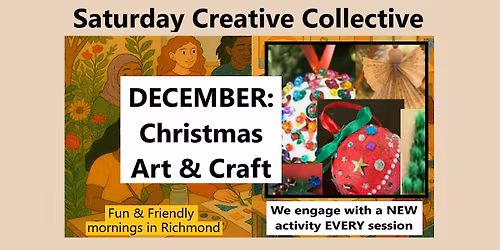 Saturday Creative Collective DEC - Christmas Art & Craft