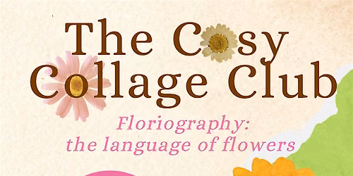 The Cosy Collage Club: Floriography - the language of flowers