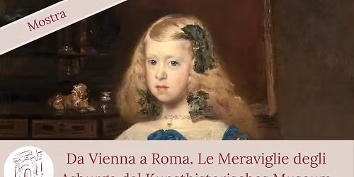 Roma Sparita Mostra: Da Vienna a Roma. Le Meraviglie degli Asburgo dal Kunsthistorisches Museum