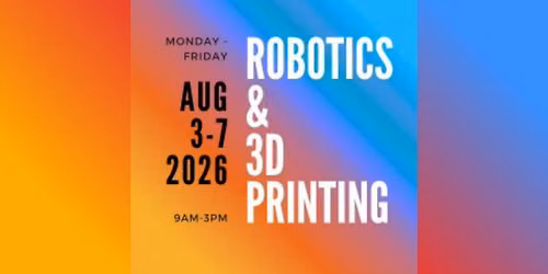 Summer Camp Studios \u2013 Robotics (AM) + 3D Printing (PM)