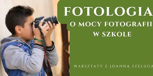 Fotologia \u2013 o mocy fotografii w szkole