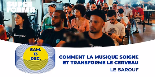 Conf\u00e9rence "Comment la musique transforme et soigne le cerveau ?" | Le Barouf \u2022 Le Mans