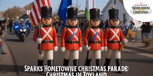 2025 Sparks Hometowne Christmas Parade: Christmas in Toyland