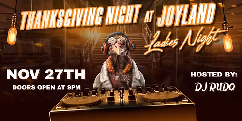Thanksgiving Night Ladies Night at Joyland