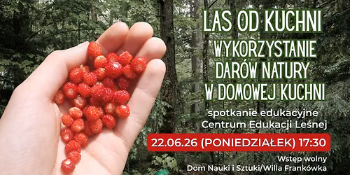\u201eLAS OD KUCHNI \u2013 WYKORZYSTANIE DAR\u00d3W NATURY W DOMOWEJ KUCHNI\u201d \/ SPOTKANIE EDUKACYJNE
