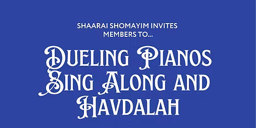 Dueling Pianos Sing-Along and Havdalah: Members Only Event
