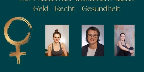 Day Workshop "Die 3 S\u00e4ulen der weiblichen Macht: Geld - Recht - Gesundheit"