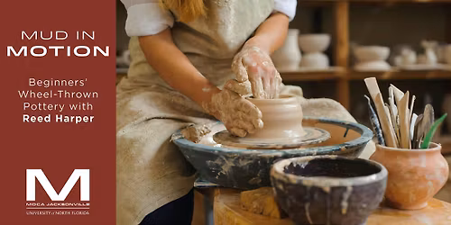 Mud in Motion: Wheel Thrown Pottery for Beginners at MOCA