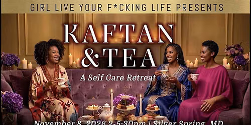Girl Live Your F*cking Life Self Care Retreat: Kaftans & Tea