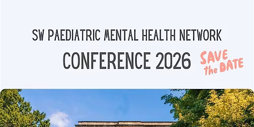 South-West Paediatric Mental Health Network Conference 2026