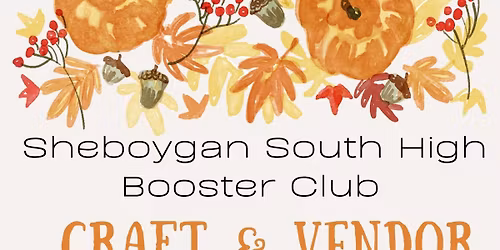Sheboygan South High Booster Club Craft & Vendor Fair