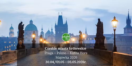 Czeskie miasta kr\u00f3lewskie (Praga \u2013 Pilzno \u2013 Kutna Hora) \u2013 Maj\u00f3wka 2026