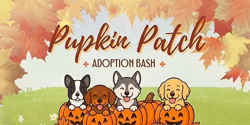 Pupkin Patch Adoption Bash!