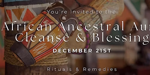 African Ancestral Aura Cleanse + Blessing Ceremony