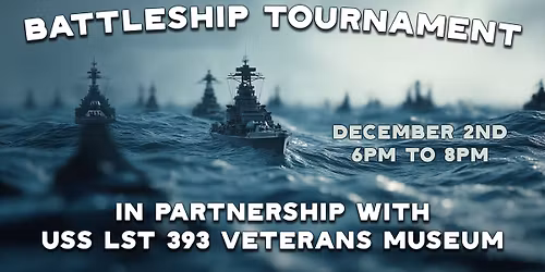 Shots Fired! A Battleship Tournament for the USS LST 393