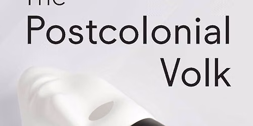 Book Launch \u201cThe Postcolonial Volk\u201d with author Benjamin Zachariah