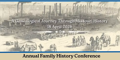 2026 Family History Conference:  A Genealogical Journey Through Missouri History