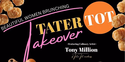 TATER TOT TAKEOVER
