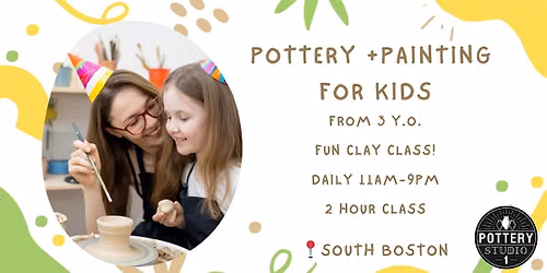 Pottery + Painting Class For Kids - South Boston