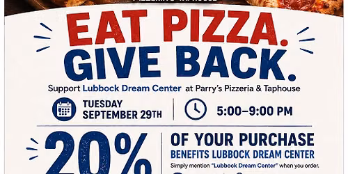 Parry\u2019s Pizza Give Back Night Benefiting the Lubbock Dream Center