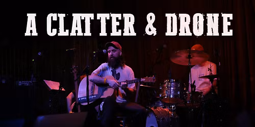A Clatter & Drone, live at The Cat & Cage Folk Club 03\/06\/26