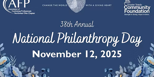 AFPNWO's 38th Annual National Philanthropy Day presented by Greater Toledo Community Foundation