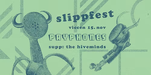 Payphones SLIPPFEST \/\/ The Hiveminds \/\/ Viccen