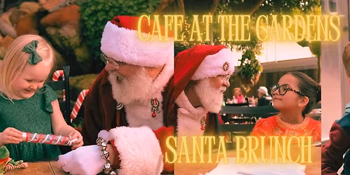 Breakfast & Brunch with SANTA @ Cafe at the Gardens