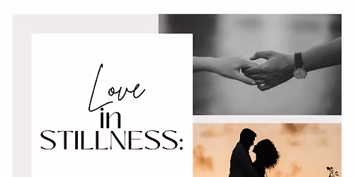 Love in Stillness: a Sacred Pause