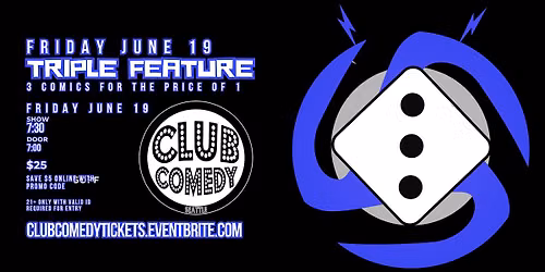 Triple Feature at Club Comedy Seattle Friday June 19