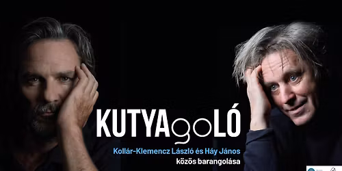 KUTYAgoL\u00d3 - Koll\u00e1r-Klemencz L\u00e1szl\u00f3 \u00e9s H\u00e1y J\u00e1nos k\u00f6z\u00f6s barangol\u00e1sa