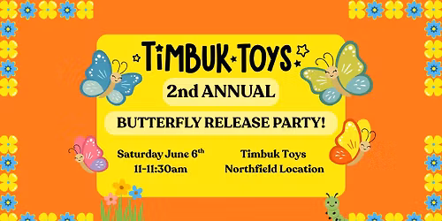 2nd Annual Butterfly Release Party- Timbuk Toys Northfield