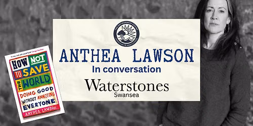 How Not to Save the World - Anthea Lawson in conversation