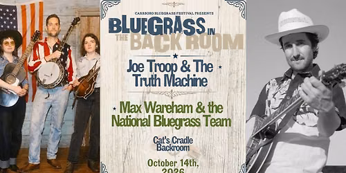 Carrboro Bluegrass Festival presents BLUEGRASS IN THE BACK ROOM featuring Joe Troop, Max Wareham