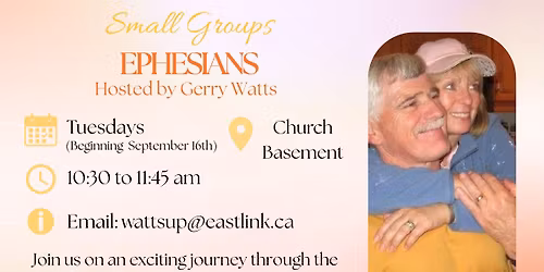 Small Groups: Ephesians hosted by Gerry Watts