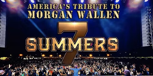 7 Summers: Tribute to Morgan Wallen \u2013 SATURDAY SHOW